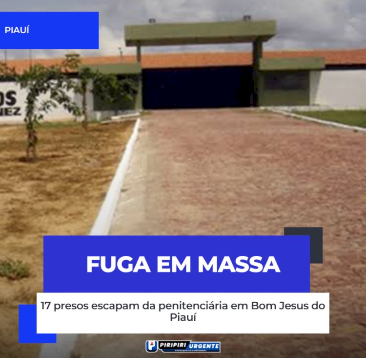 17 presos escapam da penitenciária em Bom Jesus do Piauí