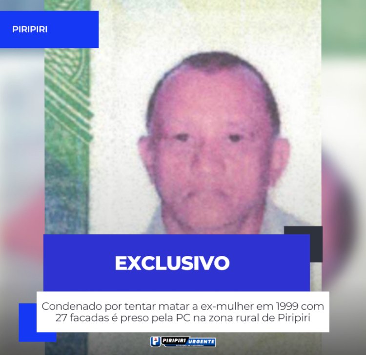 Condenado por tentar matar a ex-mulher em 1999 com 27 facadas é preso pela PC na zona rural de Piripiri