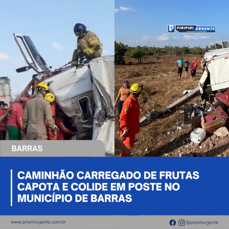 Caminhão carregado de frutas capota e colide em poste no município de Barras