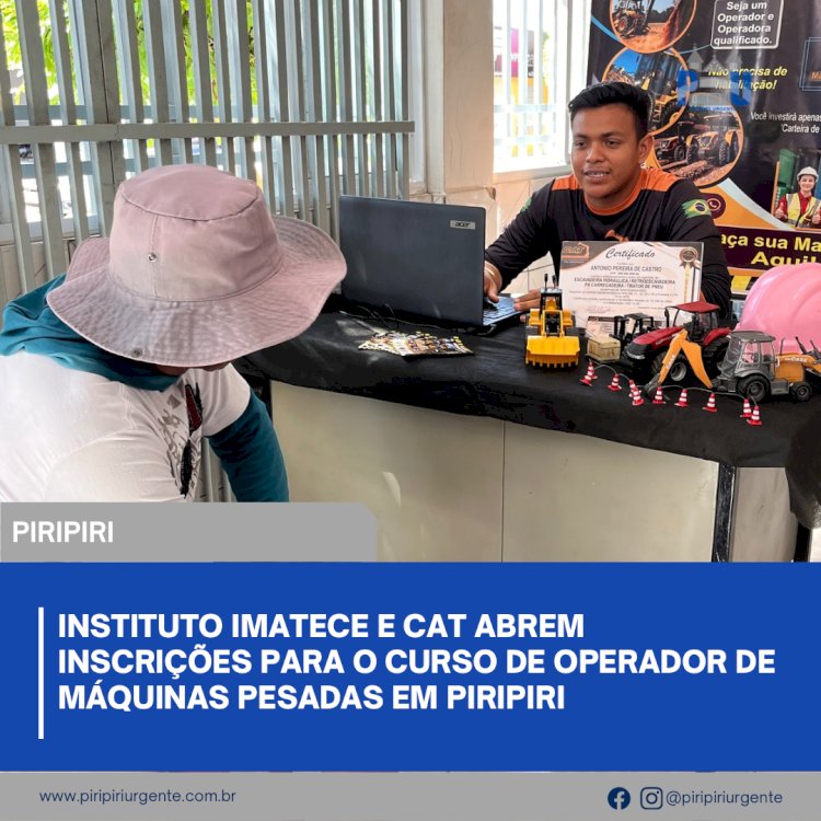 Instituto Imatece e CAT abrem inscrições para o curso de operador de máquinas pesadas em Piripiri