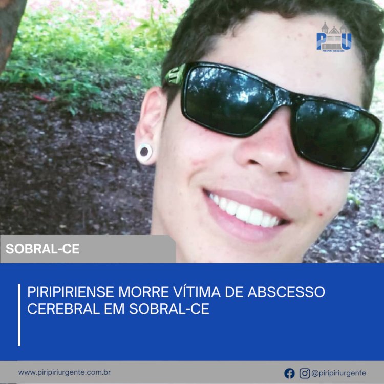 Piripiriense morre vítima de abscesso cerebral em Sobral-CE